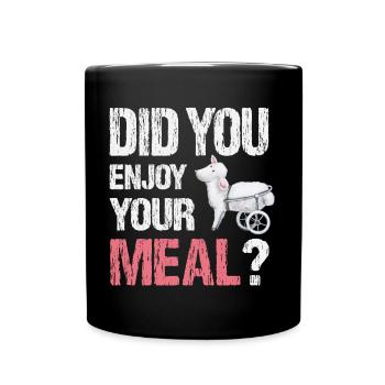 Did You Enjoy Your Meal - Kunst für Tierrechte - Tasse einfarbig - Schwarz - Vorne