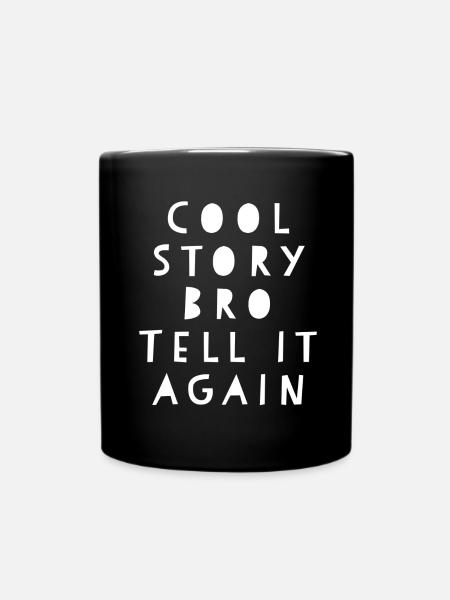 Cool Story Bro Tell it Again - Tasse einfarbig - Schwarz