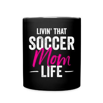 Livin' That Soccer Mom Life Idée cadeau - Mug uni - noir - Devant