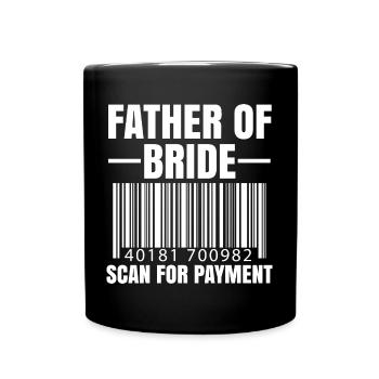 Vater der Braut Scan für Zahlung Hochzeitsgeschenk - Tasse einfarbig - Schwarz - Vorne