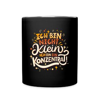 Ich bin nicht klein Ich bin ein Konzentrat - Tasse einfarbig - Schwarz - Vorne