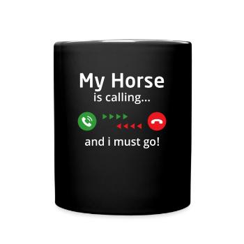 my horse is calling and i must go - Full Colour Mug - black - Front