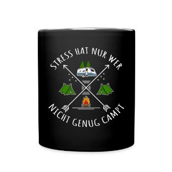 Only those who don't camp enough have stress - Full Colour Mug - black - Front