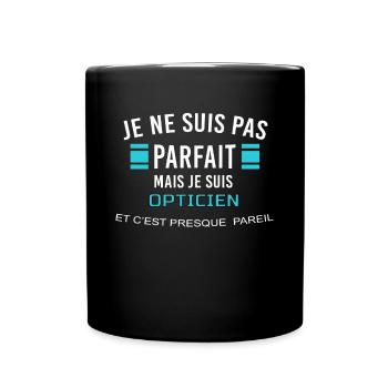 je ne suis pas parfait OPTICIEN - Mug uni - noir - Devant