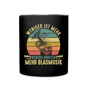 Weniger Arbeiten Mehr Blasmusik Tubaspieler Tuba - Tasse einfarbig - Schwarz - Vorne
