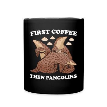 First Coffee Then Pangolins Pangolin - Tasse einfarbig - Schwarz - Vorne