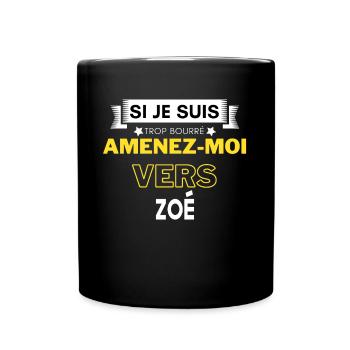 si je suis trop bourré amenez moi vers Zoé - Mug uni - noir - Devant