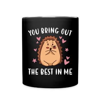 Hedgie You Bring Out The Best In Me Hedgehog - Full Colour Mug - black - Front