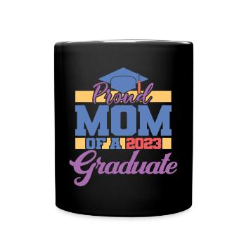 Proud Mom Of A 2023 Graduate Graduation For Women - Full Colour Mug - black - Front