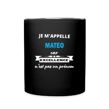 Je m'appelle excellence Mateo - Mug uni - noir - Devant