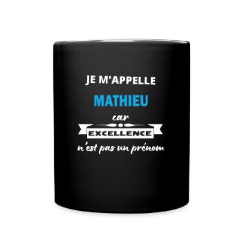 Je m'appelle excellence Mathieu - Mug uni - noir - Devant