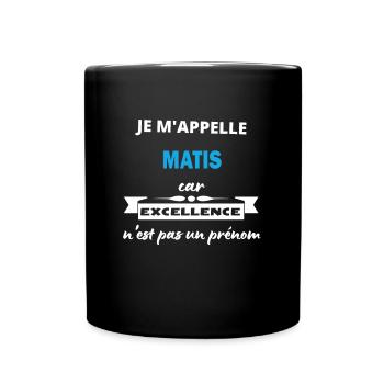 Je m'appelle excellence Matis - Mug uni - noir - Devant