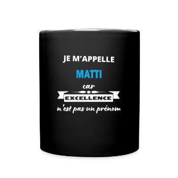 Je m'appelle excellence Matti - Mug uni - noir - Devant