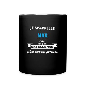 Je m'appelle excellence Max - Mug uni - noir - Devant