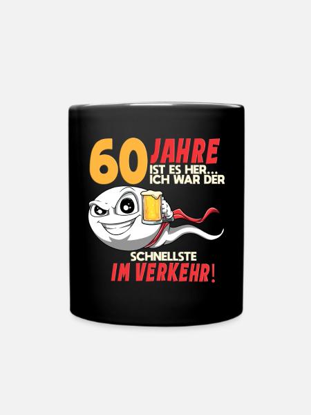 60 Geburtstag Mann Sperma 60 Jahre Rentnerin - Tasse einfarbig - Schwarz