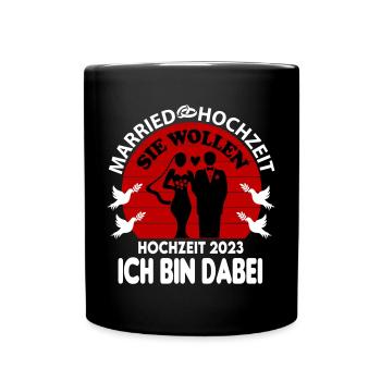 Hochzeit Married 2023 Ich bin dabei Sie wollen - Tasse einfarbig - Schwarz - Vorne