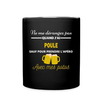 Ne me dérangez pas QUAND J'ai l'apéro poule - Mug uni - noir - Devant
