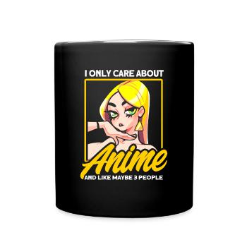 I Only Care About Anime And Maybe 3 People - Tasse einfarbig - Schwarz - Vorne