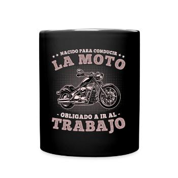 Nacido para Conducir la Moto Ogligado in Trabajar - Full Colour Mug - black - Front