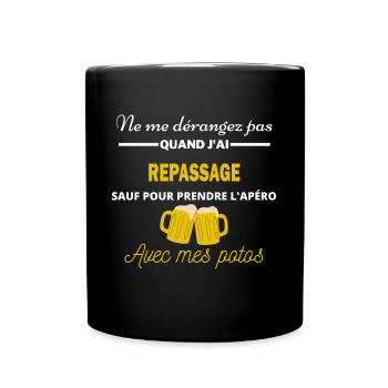Ne me dérangez pas QUAND J'ai l'apéro repassage - Mug uni - noir - Devant