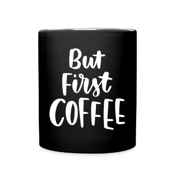 Aber erster Kaffee - Tasse einfarbig - Schwarz - Vorne
