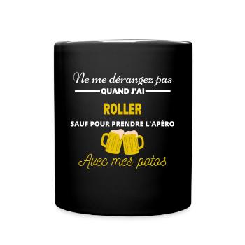 Ne me dérangez pas QUAND J'ai l'apéro roller - Mug uni - noir - Devant