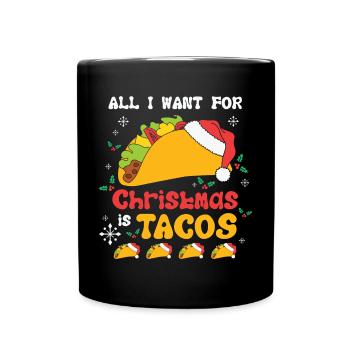 All I Want For Christmas Is Tacos - Full Colour Mug - black - Front