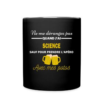 Ne me dérangez pas QUAND J'ai l'apéro science - Mug uni - noir - Devant