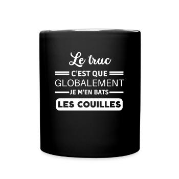 Le truc c'est que je m'en bats les couilles - Mug uni - noir - Devant
