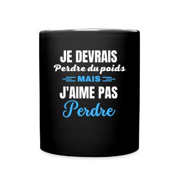 Je devrais perdre du poids, mais j'aime pas perdre - Mug uni - noir - Devant