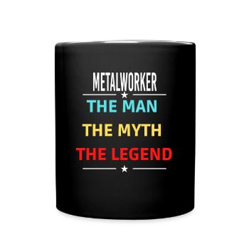 The Man The Myth The Legend METALWORKER - Full Colour Mug - black - Front