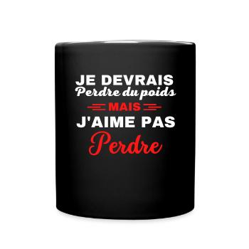 Je devrais perdre du poids, mais j'aime pas perdre - Mug uni - noir - Devant
