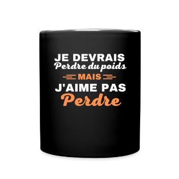Je devrais perdre du poids, mais j'aime pas perdre - Mug uni - noir - Devant