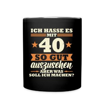 40 Jahre Spruch lustig 40 Geburtstag Geschenk - Tasse einfarbig - Schwarz - Vorne