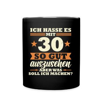 30 Jahre Spruch lustig 30 Geburtstag Geschenk - Tasse einfarbig - Schwarz - Vorne