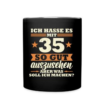 35 Jahre Spruch lustig 35 Geburtstag Geschenk - Tasse einfarbig - Schwarz - Vorne