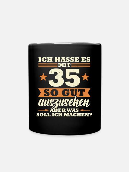 35 Jahre Spruch lustig 35 Geburtstag Geschenk - Tasse einfarbig - Schwarz