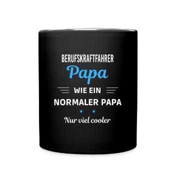 wie normaler Papa viel cooler Berufskraftfahrer - Tasse einfarbig - Schwarz - Vorne
