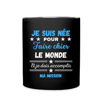née pour Faire Chier Je Dois accomplir ma Mission - Mug uni - noir - Devant