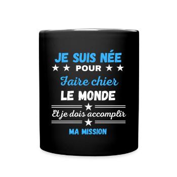 Je suis née pour Faire Chier et Je Dois - Mug uni - noir - Devant