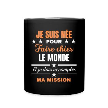 Je suis née pour Faire Chier et Je Dois accomplir - Mug uni - noir - Devant