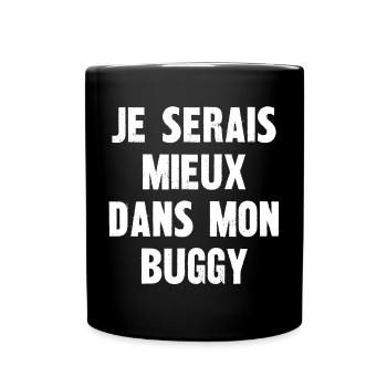 je serais mieux dans mon buggy - Mug uni - noir - Devant