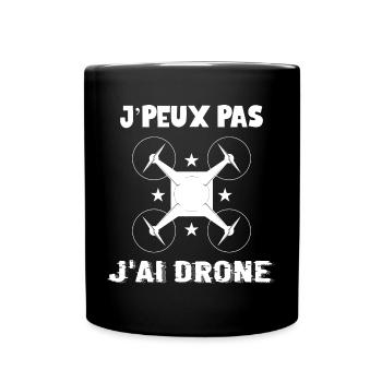 J'Peux Pas J'ai Drone Humour Cadeau Drôle Pilote - Mug uni - noir - Devant