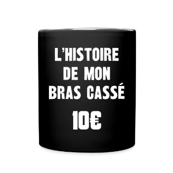 l'histoire de mon bras cassé 10€ - Mug uni - noir - Devant