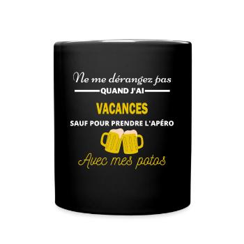Ne me dérangez pas QUAND J'ai l'apéro vacances - Mug uni - noir - Devant