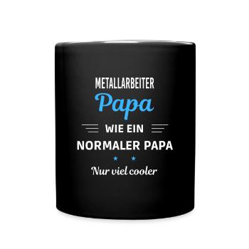ein normaler Papa nur viel cooler Metallarbeiter - Tasse einfarbig - Schwarz - Vorne