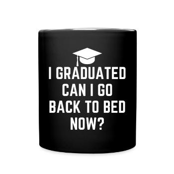 I Graduated Can I Go To Back To Bed Now - Full Colour Mug - black - Front