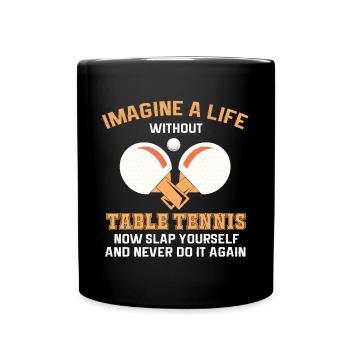 Lustiger Tischtennis Spruch Tischtennis - Tasse einfarbig - Schwarz - Vorne
