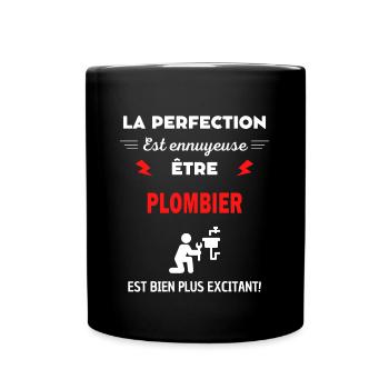 La perfection est ennuyeuse excitant! plombier - Mug uni - noir - Devant