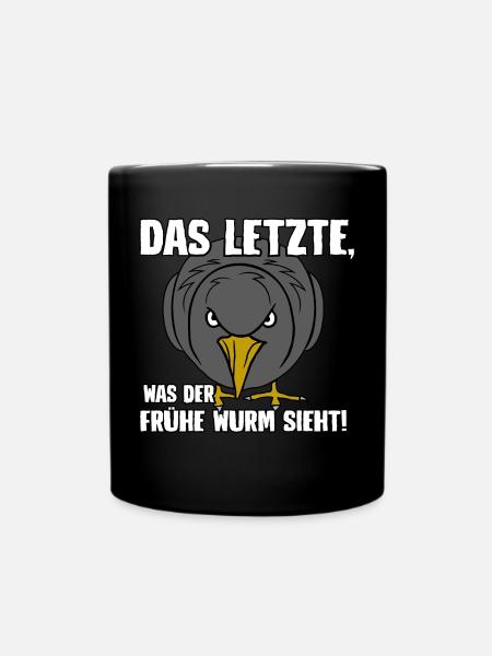 Das letzte was der frühe Wurm sieht - Tasse einfarbig - Schwarz